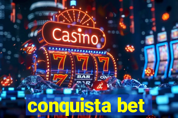 conquista bet